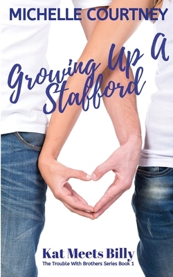 Growing Up A Stafford: Kat Meets Billy: (The Trouble With Brothers Series Book 1) By Michelle Courtney Cover Image
