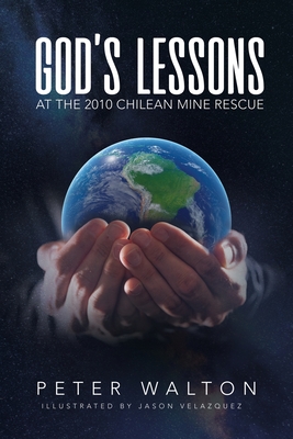 God's Lessons: At The 2010 Chilean Mine Rescue Cover Image