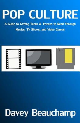 Pop Culture: A Guide to Getting Teens & Tweens to Read Through Movies, TV Shows, and Video Games Cover Image