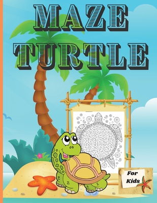 Maze Turtle for Kids: Fun Mazes for Kids 4-6, 6-8 Year Old/ Maze Activity Workbook for Children/ Fun and Challenging Turtle Mazes for Kids a By Russ West Cover Image