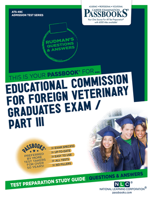 Educational Commission For Foreign Veterinary Graduates Examination (ECFVG) Part III - Physical Diagnosis, Medicine, Surgery (ATS-49C): Passbooks Study Guide (Admission Test Series (ATS)) By National Learning Corporation Cover Image