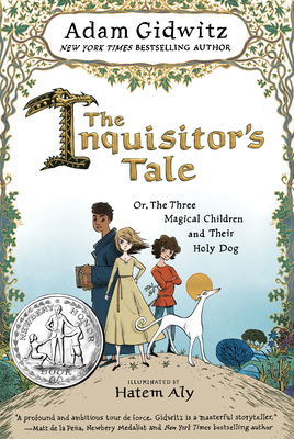 The Inquisitor's Tale: Or, the Three Magical Children and Their Holy Dog By Adam Gidwitz Cover Image