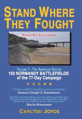Stand Where They Fought: 150 Battlefields of the 77-Day Normandy Campaign By Carlton Joyce Cover Image