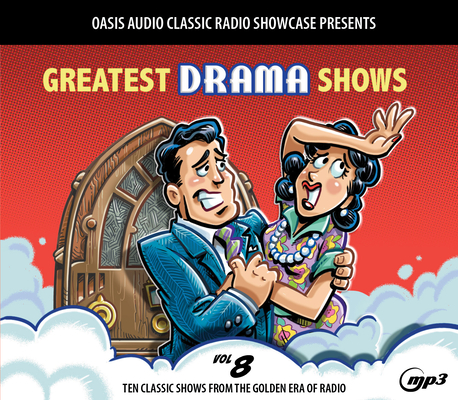 Greatest Drama Shows, Volume 8: Ten Classic Shows from the Golden Era of Radio Cover Image