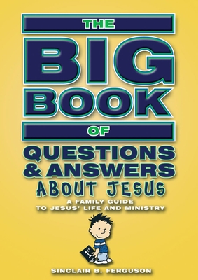 Big Book of Questions & Answers about Jesus: A Family Guide to Jesus' Life and Ministry (Bible Teaching) Cover Image