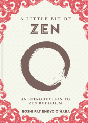 A Little Bit of Zen: An Introduction to Zen Buddhism Volume 22 By Roshi Pat Enkyo O'Hara Cover Image