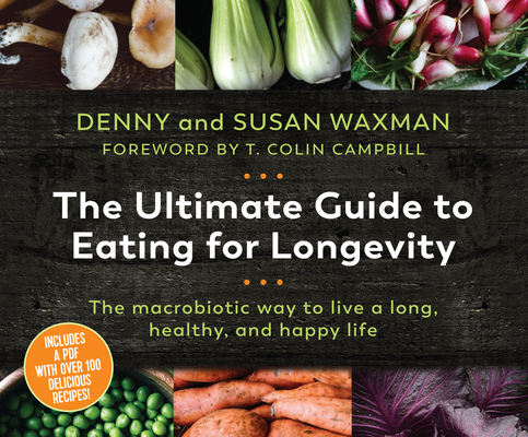 The Ultimate Guide to Eating for Longevity: The Macrobiotic Way to Live a Long, Healthy, and Happy Life Cover Image