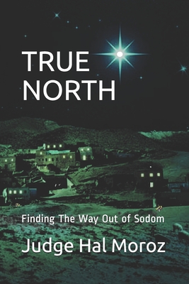 True North: Finding The Way Out of Sodom By Hal Moroz Cover Image