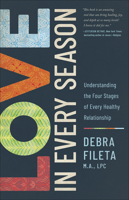 Love in Every Season: Understanding the Four Stages of Every Healthy Relationship Cover Image