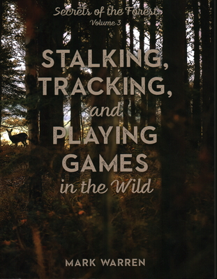 Stalking, Tracking, and Playing Games in the Wild: Secrets of the Forest