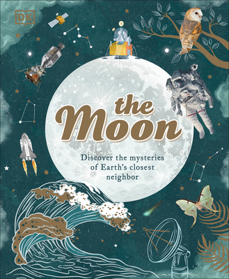 The Moon: Discover the Mysteries of Earth's Closest Neighbor (Space Explorers) By Dr. Sanlyn Buxner, Pamela Gay, Georgiana Kramer Cover Image