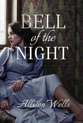 Bell of the Night By Allison Wells Cover Image