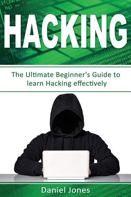 Hacking: The Ultimate Beginner's Guide to Learn Hacking Effectively( Penetration Testing, Basic Security, Wireless Hacking, Eth Cover Image