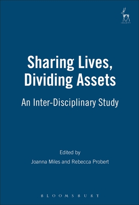 Sharing Lives, Dividing Assets: An Inter-Disciplinary Study By Joanna Miles (Editor), Rebecca Probert (Editor) Cover Image