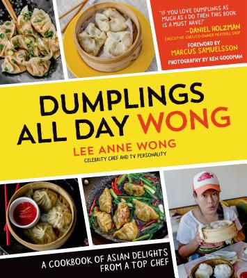 Dumplings All Day Wong: A Cookbook of Asian Delights From a Top Chef Cover Image