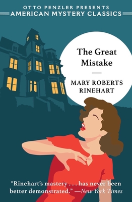The Great Mistake (An American Mystery Classic) By Mary Roberts Rinehart Cover Image
