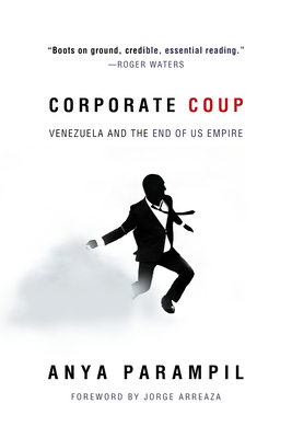 Corporate Coup: Venezuela and the End of Us Empire Cover Image