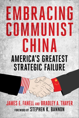 Embracing Communist China: America's Greatest Strategic Failure Cover Image