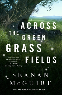 Across the Green Grass Fields (Wayward Children #6)