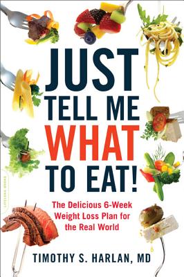 Just Tell Me What to Eat!: The Delicious 6-Week Weight-Loss Plan for the Real World Cover Image
