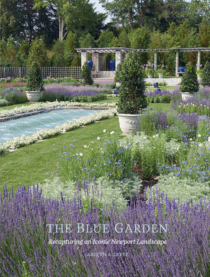 The Blue Garden: Recapturing an Iconic Newport Landscape By Arleyn A. Levee Cover Image