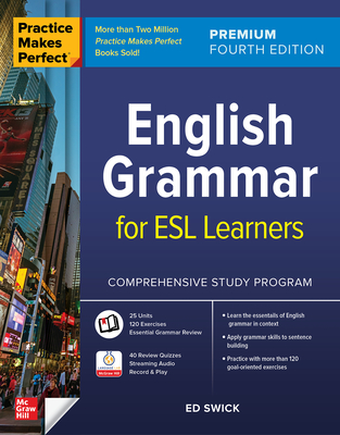 Practice Makes Perfect: English Grammar for ESL Learners, Premium Fourth Edition By Ed Swick Cover Image