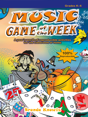 Music Game of the Week: A Year's Worth of Reproducible Activities for the Classroom or Home Cover Image