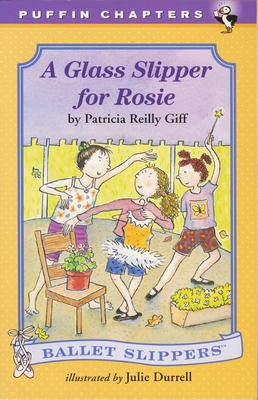 A Glass Slipper for Rosie (Ballet Slippers #5) By Patricia Reilly Giff, Julie Durrell (Illustrator) Cover Image