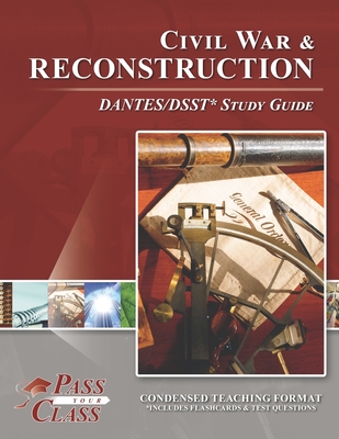 Civil War and Reconstruction DANTES/DSST Test Study Guides By Passyourclass Cover Image