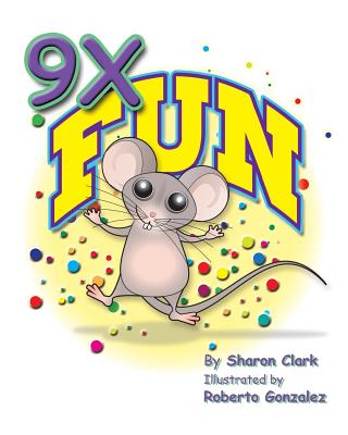 9X Fun: A Children's Picture Book That Makes Math Fun, With a Cartoon Story Format To Help Kids Learn The 9X Table; Educationa (Educational Science (Math) #1) By Roberto Gonzalez (Illustrator), Sharon Clark Cover Image