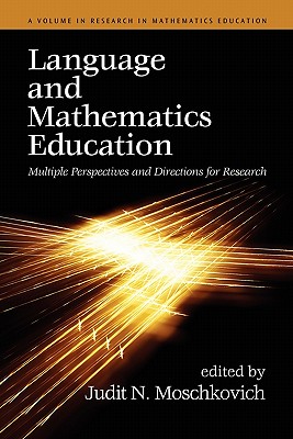 Language and Mathematics Education: Multiple Perspectives and Directions for Research (Research in Mathematics Education) By Judit N. Moschkovich (Editor) Cover Image