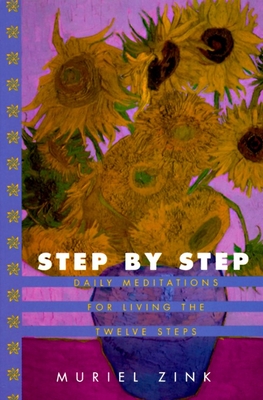 Step by Step: Daily Meditations for Living the Twelve Steps By Muriel Zink Cover Image