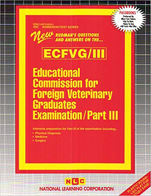 EDUCATIONAL COMMISSION FOR FOREIGN VETERINARY GRADUATES EXAMINATION (ECFVG) PART III - Physical Diagnosis, Medicine, Surgery: Passbooks Study Guide (Admission Test Series (ATS)) By National Learning Corporation Cover Image