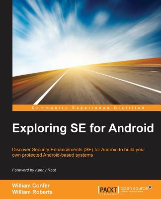 Exploring SE for Android By William Roberts, William Confer Cover Image