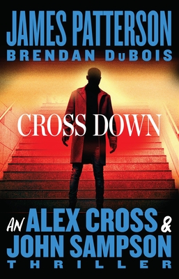 Cross Down: An Alex Cross and John Sampson Thriller Cover Image