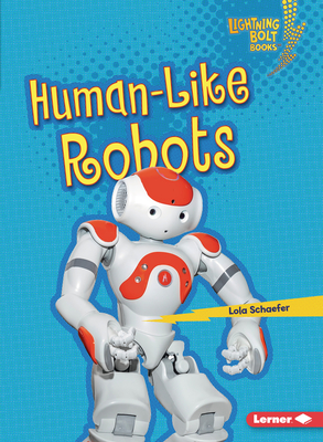Human-Like Robots (Lightning Bolt Books (R) -- Robotics)