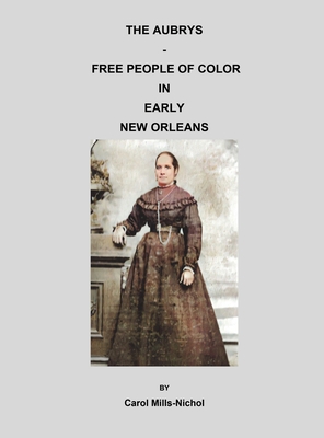 The Aubrys - Free People of Color in Early New Orleans By Carol Mills-Nichol Cover Image
