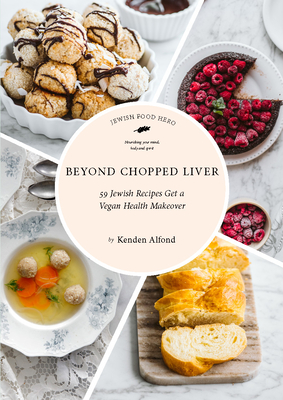 Beyond Chopped Liver: 59 Jewish Recipes Get a Vegan Health Makeover Cover Image