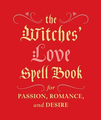 The Witches' Love Spell Book: For Passion, Romance, and Desire (RP Minis) By Cerridwen Greenleaf Cover Image