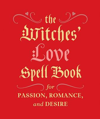 The Witches' Love Spell Book: For Passion, Romance, and Desire (RP Minis) Cover Image