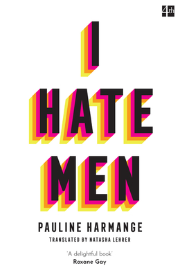 I Hate Men By Pauline Harmange, Natasha Lehrer (Translator) Cover Image