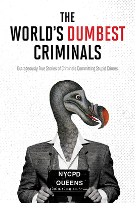 The World's Dumbest Criminals By HarperCollins Publishers Canada Cover Image