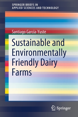 Sustainable and Environmentally Friendly Dairy Farms (Springerbriefs in Applied Sciences and Technology) Cover Image