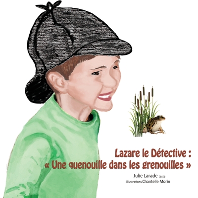 Une quenouille dans les grenouilles By Chantelle Morin (Illustrator), Julie Larade Cover Image