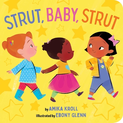 Strut, Baby, Strut By Amika Kroll, Ebony Glenn (Illustrator) Cover Image