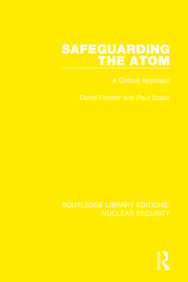 Safeguarding the Atom: A Critical Appraisal By David Fischer, Paul Szasz, Jozef Goldblat (Editor) Cover Image
