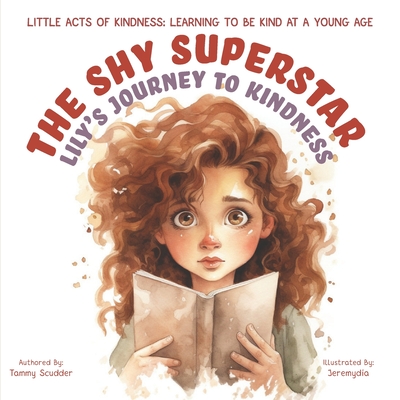 The Shy Superstar: Lily's Journey to Kindness (Little Acts of Kindness: Learning to Be Kind at a Young Age #2)