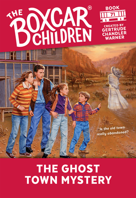 The Ghost Town Mystery (The Boxcar Children Mysteries #71) By Gertrude Chandler Warner (Created by) Cover Image