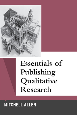 Essentials of Publishing Qualitative Research (Qualitative Essentials #12) Cover Image