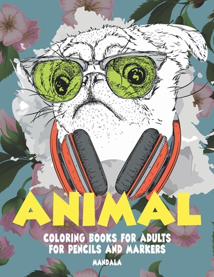 Mandala Coloring Books for Adults for Pencils and Markers - Animal Cover Image